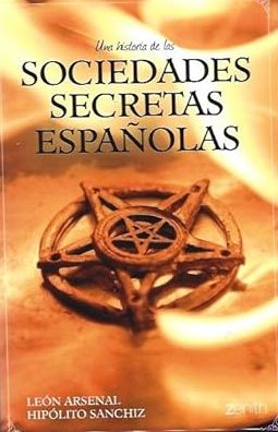 Leon Arsenal e Hipolito Sanchiz-, nel volume del 2006 Una historia de las sociedades secretas espanolas,